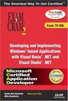 MCAD Developing and Implementing Windows-based Applications with Microsoft Visual Basic .NET and Microsoft Visual Studio .NET Exam Cram 2 (Exam Cram 70-306) 0789728990 Book Cover