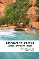 Discover Your Oasis: Escape Compassion Fatigue 1897202326 Book Cover