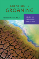 Creation Is Groaning: Biblical and Theological Perspectives 0814680658 Book Cover