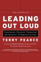 Leading Out Loud: Inspiring Change Through Authentic Communications, New and Revised