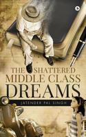 The Shattered Middle Class Dreams 1642498734 Book Cover