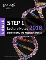 USMLE Step 1 Lecture Notes 2018: Biochemistry and Medical Genetics 1506221076 Book Cover