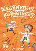 Exp?riences scientifiques ? la maison: Livre d'activit?s pour enfants avec les ?tapes et les illustrations pour apprendre la science en s'amusant Cr?e 2322260150 Book Cover
