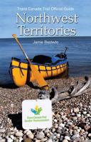 Trans Canada Trail: Northwest Territories 1554551587 Book Cover