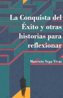 La conquista del éxito y otras historias para reflexionar B096TL7M61 Book Cover