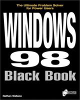 Windows 98 Black Book: The Definitive Guide to Implementing and Deploying the Windows 98 Operating System 1576102653 Book Cover