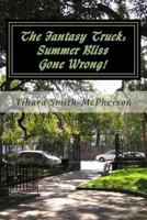 The Fantasy Truck: Summer Bliss Gone Wrong! 1497379075 Book Cover