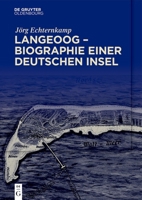 Langeoog – Biographie einer deutschen Insel: Bd. 1: Das Nordseebad zwischen Monarchie und Republik Bd. 2: Tourismus und Nationalsozialismus, 1933–1939 (German Edition) 3111331288 Book Cover