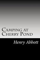 Camping at Cherry Pond 1517638798 Book Cover