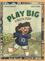 Play Big : A Soccer Story 1965063098 Book Cover