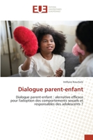Dialogue parent-enfant: Dialogue parent-enfant : alernative efficace pour l'adoption des comportements sexuels et responsables des adolescents ? 6203428256 Book Cover