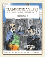 Madhouse Verses for children and childish adults: Volume 1 1690175702 Book Cover