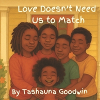 Love Doesn’t Need Us to Match B0GQGDFSP2 Book Cover