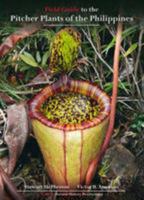 Field Guide to the Pitcher Plants of the Philippines 0955891884 Book Cover