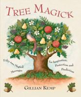 Tree Magick: Fifty-Two Magical Messages for Inspiration, Protection and Prediction 1402718349 Book Cover
