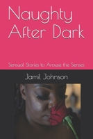 Naughty After Dark: Sensual Stories to Arouse the Senses B0939M9TX6 Book Cover