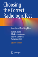 Choosing the Correct Radiologic Test: Case-Based Teaching Files: Volume 1 3030651878 Book Cover