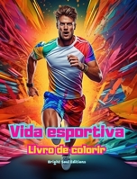 Vida esportiva Livro de colorir para entusiastas de esportes Cenas esportivas criativas e relaxantes: Cenas esportivas impressionantes e encantadoras (Portuguese Edition) B0CLF55RVX Book Cover