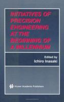 Initiatives of Precision Engineering at the Beginning of a Millennium 0792374142 Book Cover