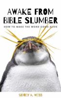 Awake from Bible Slumber: How to Make the Word Come Alive 1732157634 Book Cover