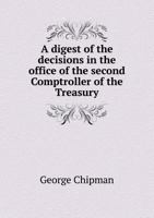 A Digest of the Decisions in the Office of the Second Comptroller of the Treasury 5518500602 Book Cover