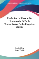 Etude Sur La Theorie De L'Autonomie Et De La Transmission De La Propriete (1899) 1166794369 Book Cover