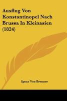 Ausflug Von Konstantinopel Nach Brussa In Kleinasien (1824) 1120427916 Book Cover