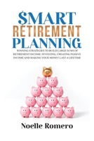 Smart Retirement Planning: Winning strategies to build large sums of retirement income; smart investing, create passive income and make your money ... Learn How To Prepare For Leadership, 1915217393 Book Cover