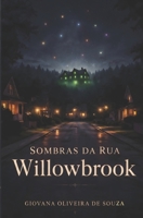 Sombras da Rua Willowbrook: Uma noite, uma escolha… e um caminho sem volta. (Portuguese Edition) B0GZ86TJWW Book Cover