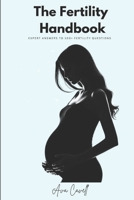 The Fertility Handbook: EXPERT ANSWERS TO 100+ FERTILITY QUESTIONS B0DSZR84SK Book Cover