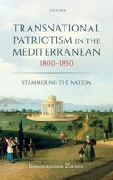 Transnational Patriotism in the Mediterranean, 1800-1850: Stammering the Nation 0198885105 Book Cover