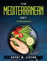 The Mediterranean Diet for Beginners 1801972869 Book Cover