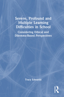 Severe, Profound and Multiple Learning Difficulties in Schools: Considering Ethical and Dilemma-Based Perspectives 1032888776 Book Cover