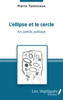 L'ellipse et le cercle: Art, poésie, politique (French Edition) 2343093105 Book Cover