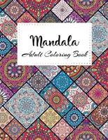 MANDALA Adult Coloring Book: Stress Relieving Designs, Mandalas, Flowers, 130 Amazing Patterns: Coloring Book For Adults Relaxation 1658714504 Book Cover