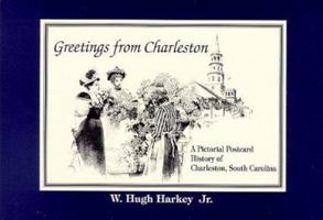 Greetings from Charleston: A Pictorial Postcard History of Charleston, South Carolina 187808626X Book Cover