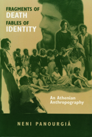 Fragments of Death, Fables of Identity: An Athenian Anthropography (New Directions in Anthropological Writing) 0299145646 Book Cover
