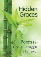 Hidden Graces: Poems for Crisis, Struggle, and Renewal 0764819658 Book Cover