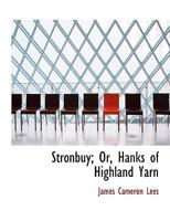 Stronbuy; Or, Hanks of Highland Yarn 0353945390 Book Cover