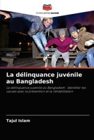 La délinquance juvénile au Bangladesh: La délinquance juvénile au Bangladesh : Identifier les causes avec la prévention et la réhabilitation 6204071750 Book Cover