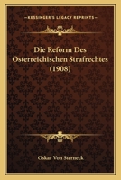 Die Reform Des Osterreichischen Strafrechtes (1908) 114916459X Book Cover