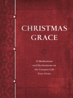 Christmas Grace: 31 Meditations and Declarations on the Greatest Gift Ever Given 1951701100 Book Cover