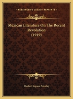 Mexican Literature On The Recent Revolution 0548879907 Book Cover