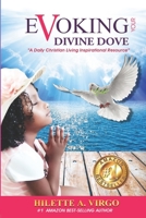 Evoking Your Divine Dove: A Daily Christian Living Inspirational Resource B08FP7QFFP Book Cover