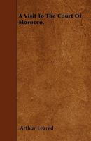 A Visit to the Court of Morocco 1016931034 Book Cover