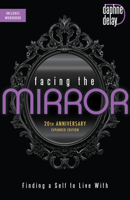 Facing the Mirror 20th Anniversary Expanded Edition: Finding a Self to Live with 1667503014 Book Cover