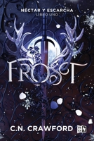 Frost: Néctar y escarcha (Libro 1) (Spanish Edition) 6078828886 Book Cover