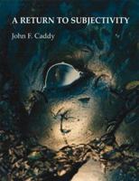 A Return to Subjectivity 1412083664 Book Cover