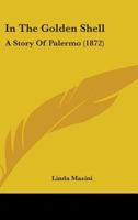 In The Golden Shell: A Story Of Palermo 116490356X Book Cover
