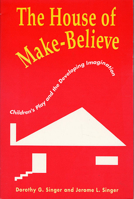 The House of Make-Believe: Childrens Play and the Developing Imagination 0674408748 Book Cover
